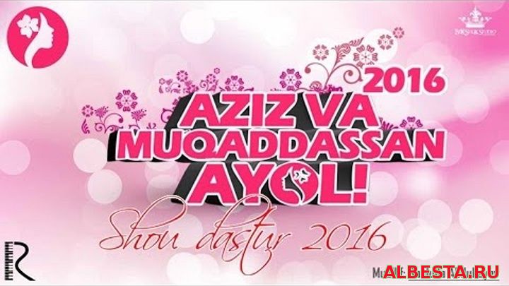 Aziz va Muqaddasan Ayol nomli konsert dasturi 2016