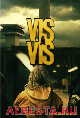 Визави / Vis a vis (Сериал 2015) смотреть онлайн...