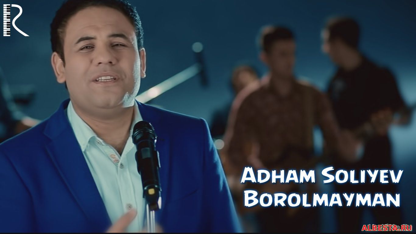 Adham Soliyev - Borolmayman