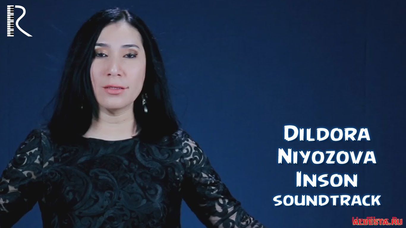 DILDORA NIYOZOVA - INSON | ДИЛДОРА НИЁЗОВА - ИНСОН