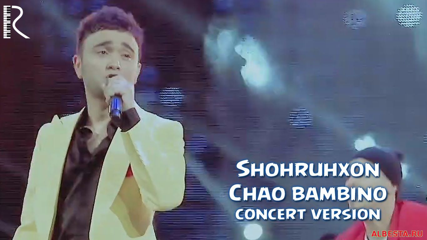 Shohruhxon - Chao bambino | Шохруххон - Чао бамбино