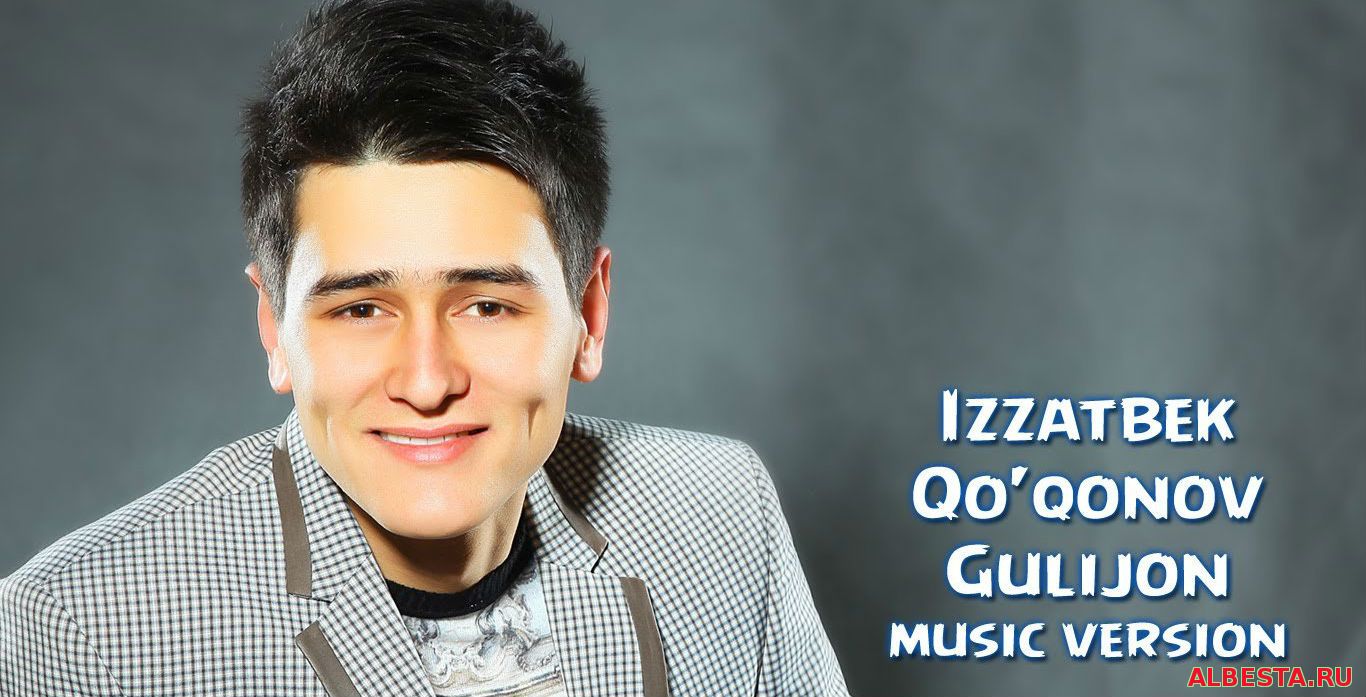 Izzatbek Qo'qonov - Gulijon (Official Music 2016)