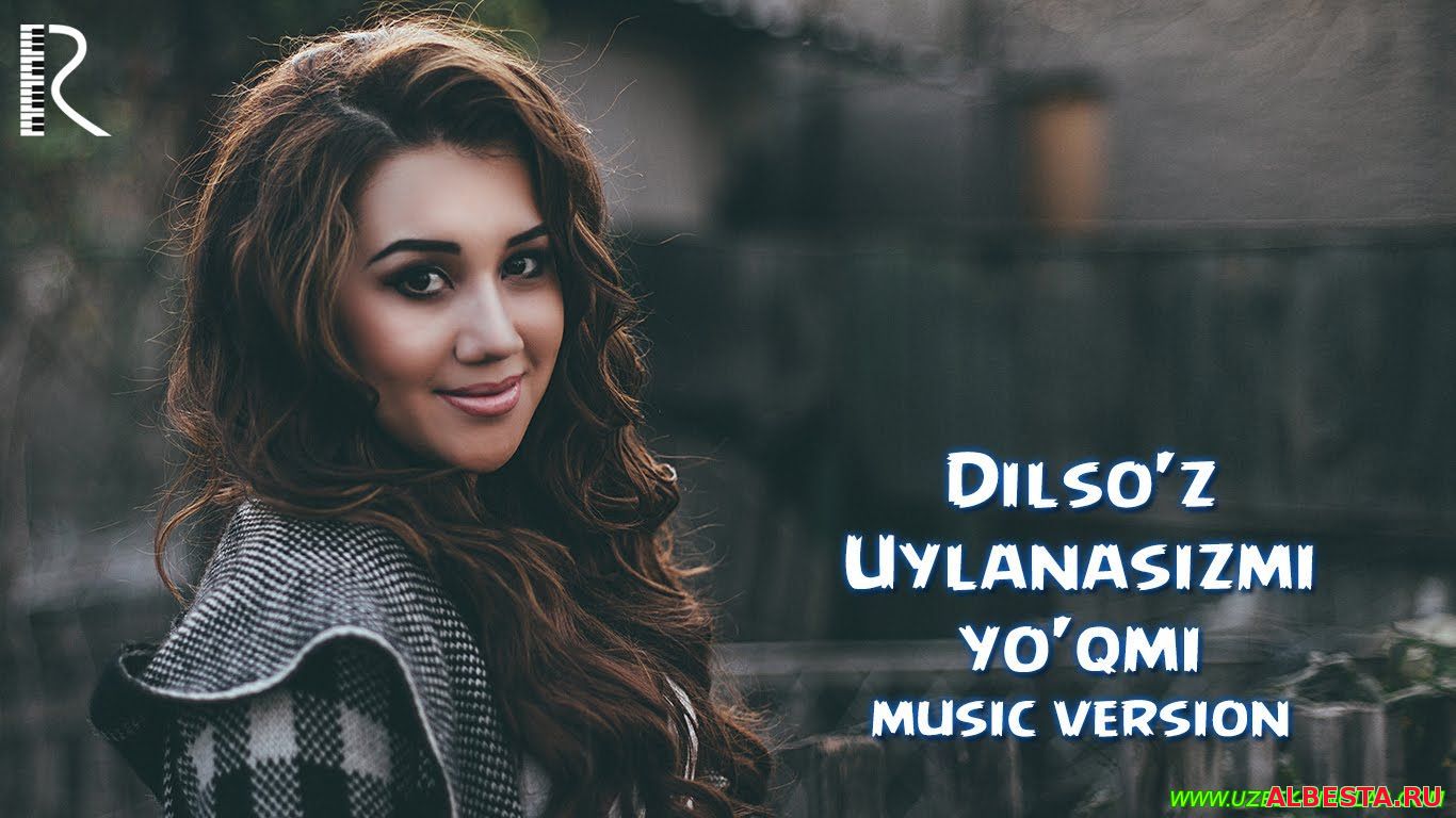 Dilso'z - Uylanasizmi yo'qmi | Дилсуз - Уйланасизми йукми (music version)